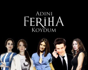 adını feriha koydum i named her feriha turkish tv series
