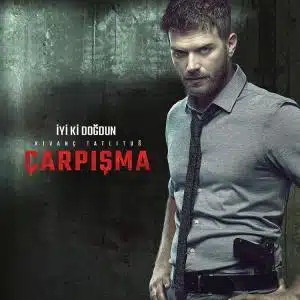 Carpisma Tv Series (Kivanc Tatlitug)